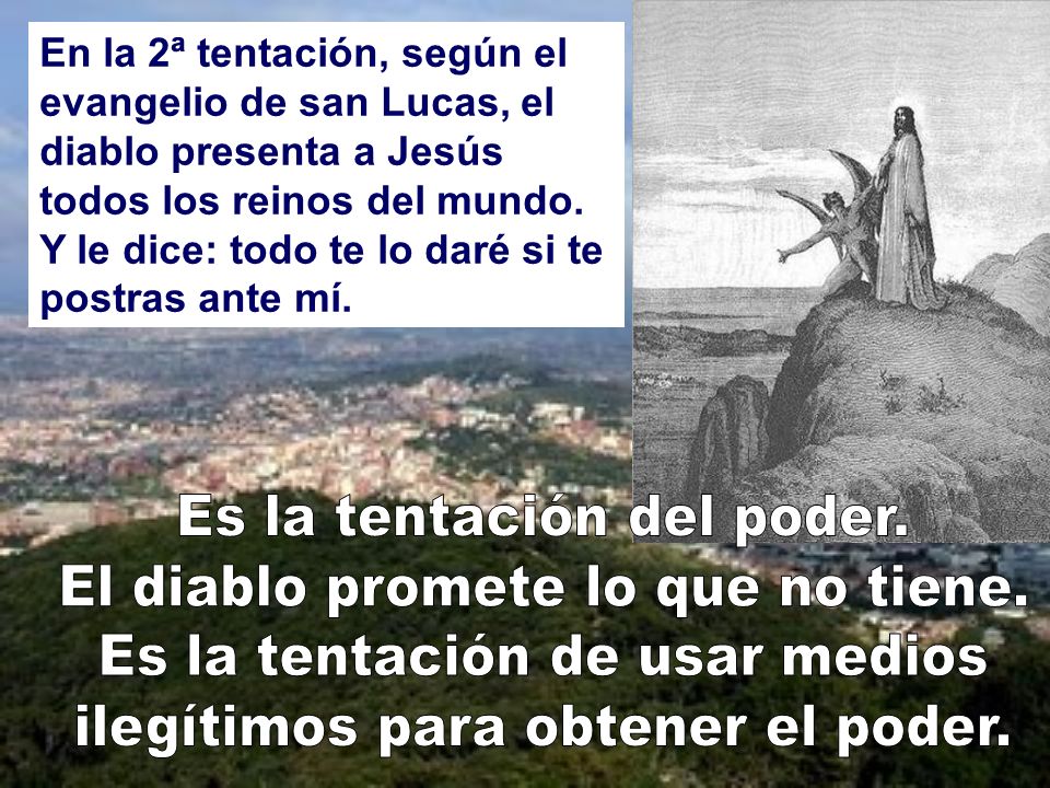 Es la tentación del poder. El diablo promete lo que no tiene.