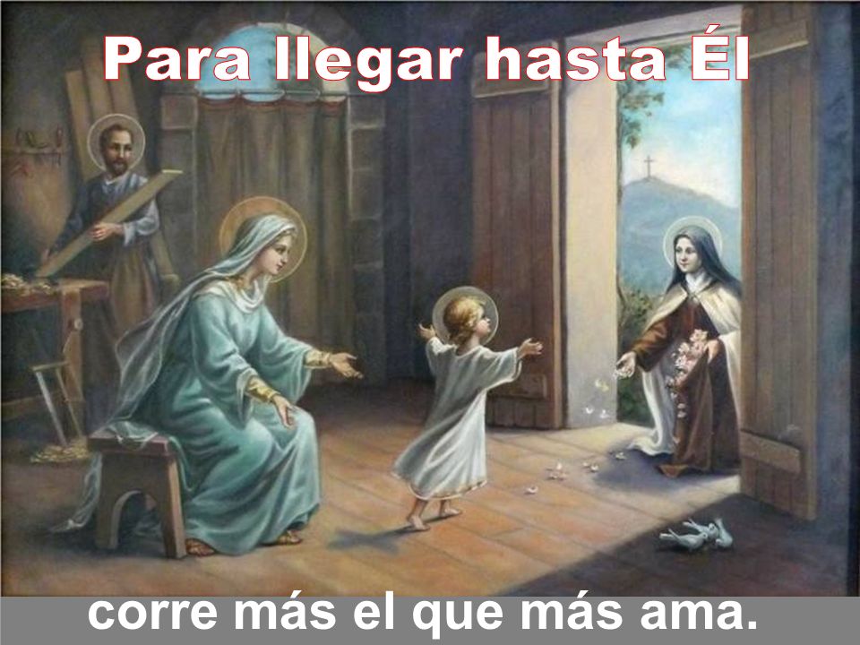 Para llegar hasta Él corre más el que más ama.