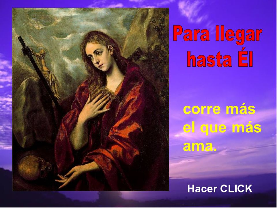 Para llegar hasta Él corre más el que más ama. Hacer CLICK