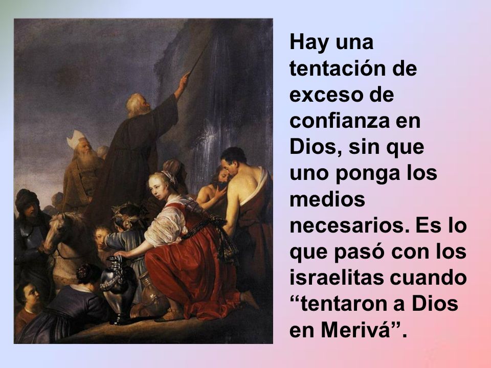 Hay una tentación de exceso de confianza en Dios, sin que uno ponga los medios necesarios.