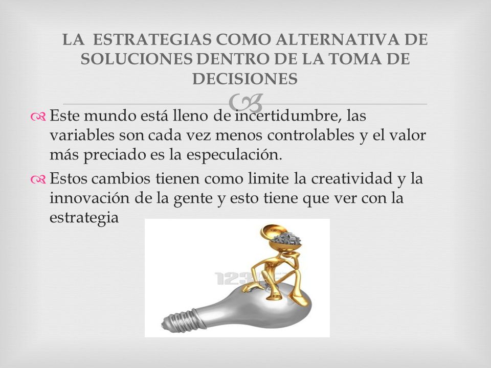 LA ESTRATEGIAS COMO ALTERNATIVA DE SOLUCIONES DENTRO DE LA TOMA DE DECISIONES