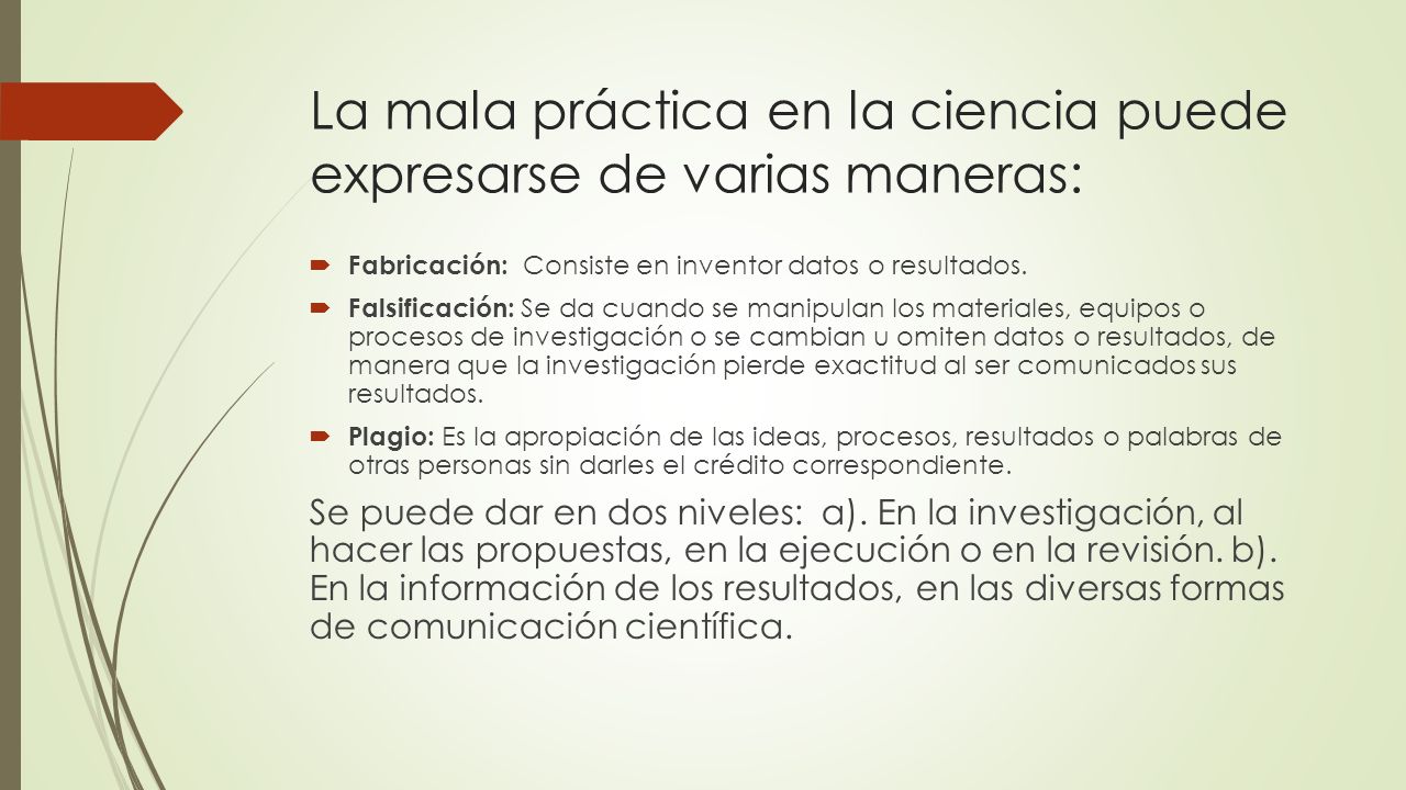 La mala práctica en la ciencia puede expresarse de varias maneras: