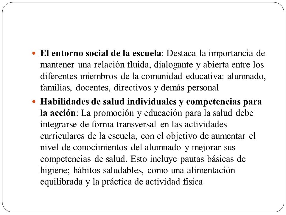 El entorno social de la escuela: Destaca la importancia de mantener una relación fluida, dialogante y abierta entre los diferentes miembros de la comunidad educativa: alumnado, familias, docentes, directivos y demás personal