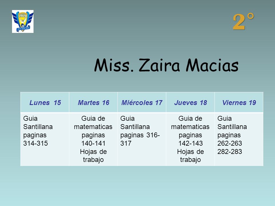 2° Miss. Zaira Macias Lunes 15 Martes 16 Miércoles 17 Jueves 18