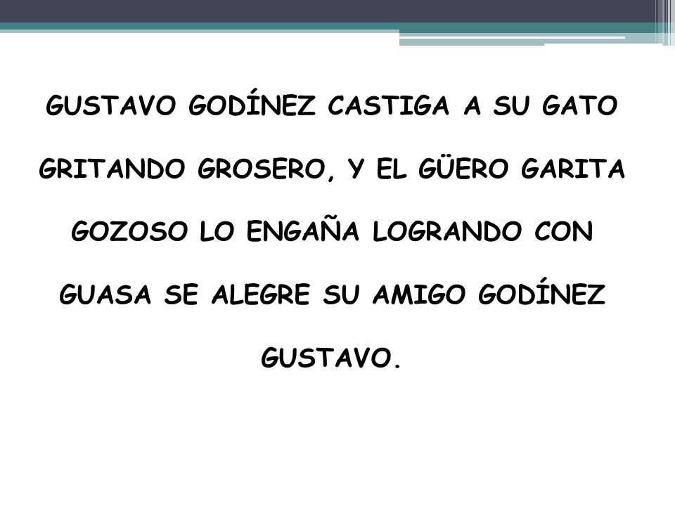 GUSTAVO GODÍNEZ CASTIGA A SU GATO GRITANDO GROSERO, Y EL GÜERO GARITA GOZOSO LO ENGAÑA LOGRANDO CON GUASA SE ALEGRE SU AMIGO GODÍNEZ GUSTAVO.