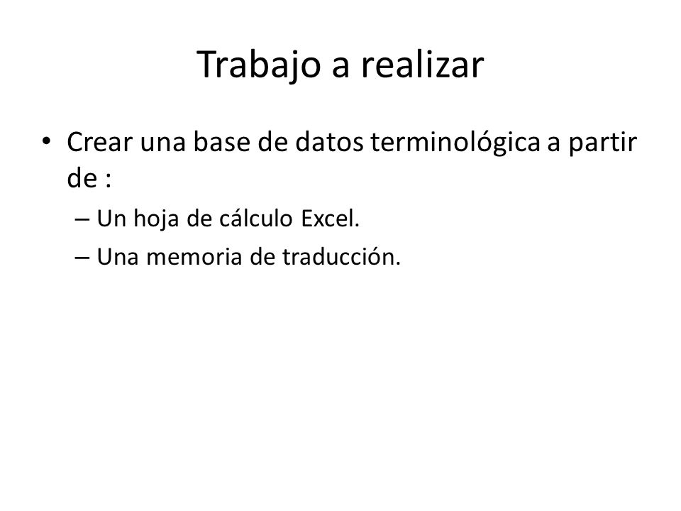 Trabajo a realizar Crear una base de datos terminológica a partir de :