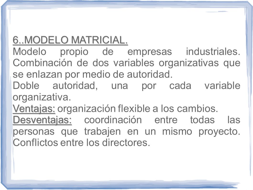 Doble autoridad, una por cada variable organizativa.