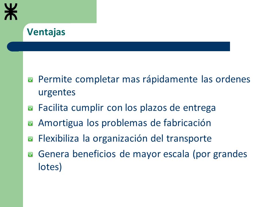 Ventajas Permite completar mas rápidamente las ordenes urgentes. Facilita cumplir con los plazos de entrega.