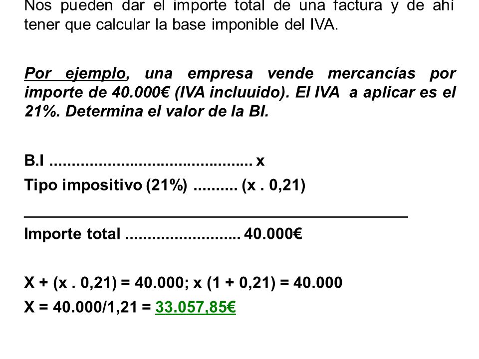 Nos pueden dar el importe total de una factura y de ahí tener que calcular la base imponible del IVA.
