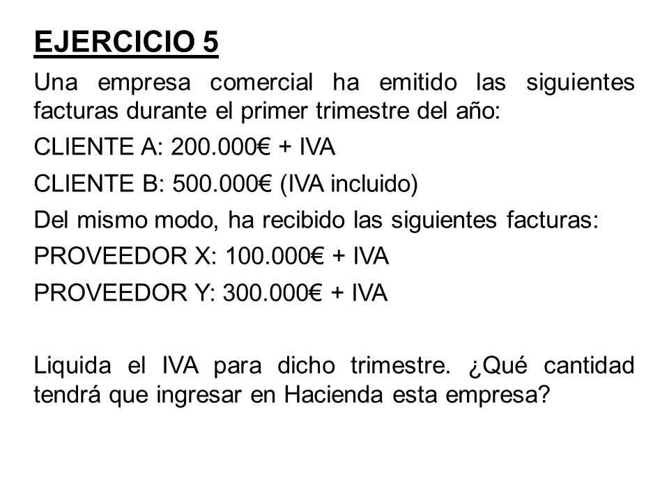 EJERCICIO 5 Una empresa comercial ha emitido las siguientes facturas durante el primer trimestre del año: