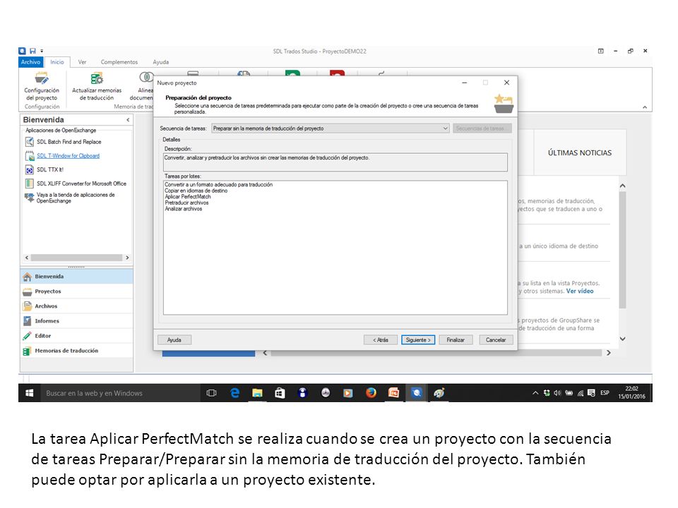 La tarea Aplicar PerfectMatch se realiza cuando se crea un proyecto con la secuencia de tareas Preparar/Preparar sin la memoria de traducción del proyecto.