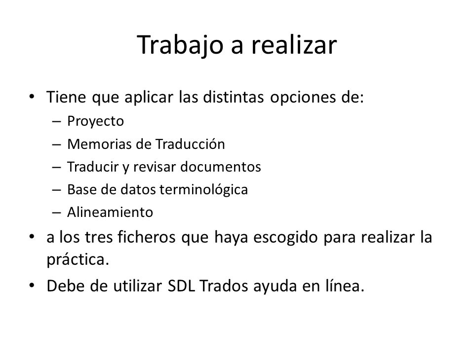 Trabajo a realizar Tiene que aplicar las distintas opciones de: