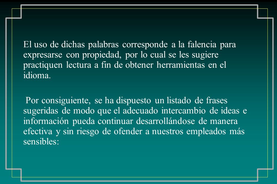 El uso de dichas palabras corresponde a la falencia para expresarse con propiedad, por lo cual se les sugiere practiquen lectura a fin de obtener herramientas en el idioma.