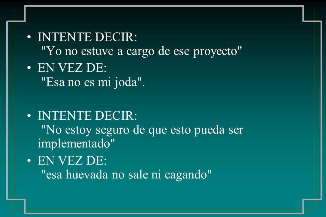 INTENTE DECIR: Yo no estuve a cargo de ese proyecto