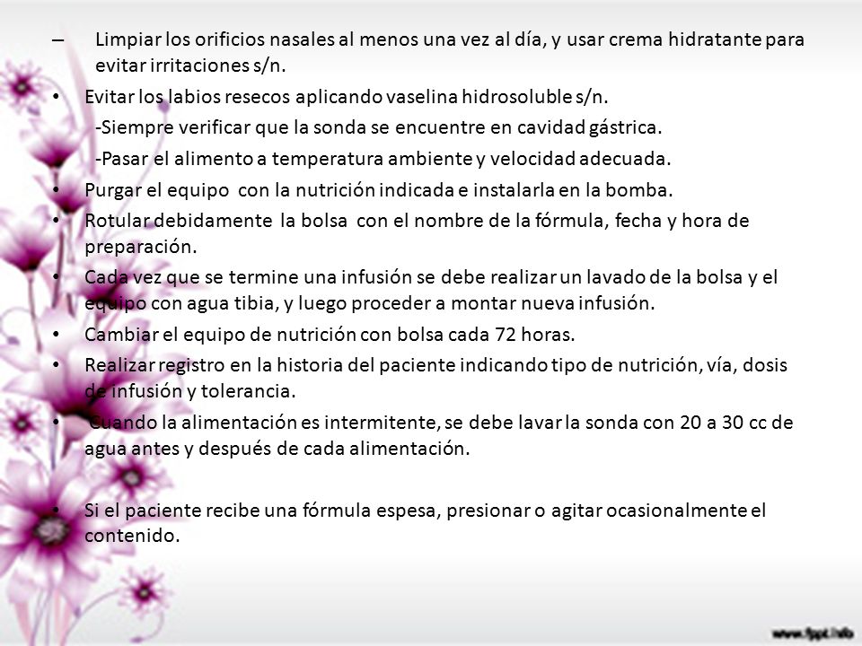 Limpiar los orificios nasales al menos una vez al día, y usar crema hidratante para evitar irritaciones s/n.