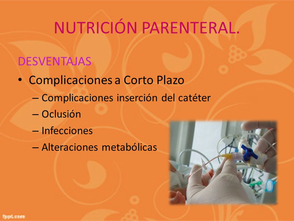 NUTRICIÓN PARENTERAL. DESVENTAJAS Complicaciones a Corto Plazo