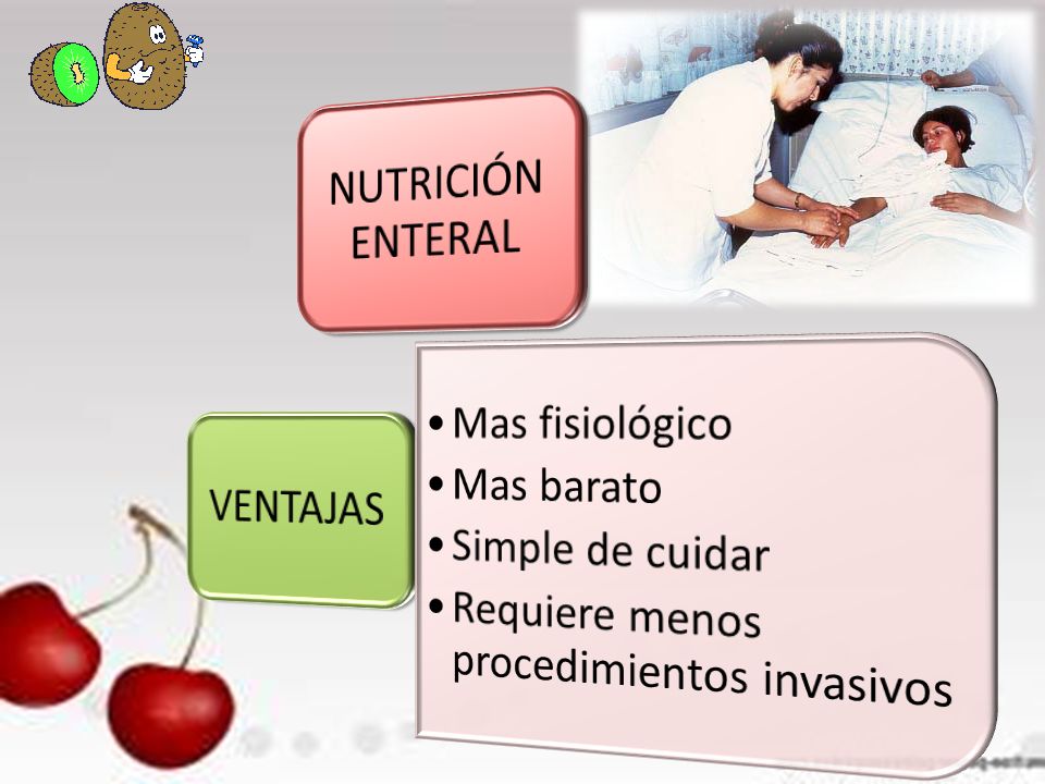 NUTRICIÓN ENTERAL VENTAJAS Mas fisiológico Mas barato Simple de cuidar