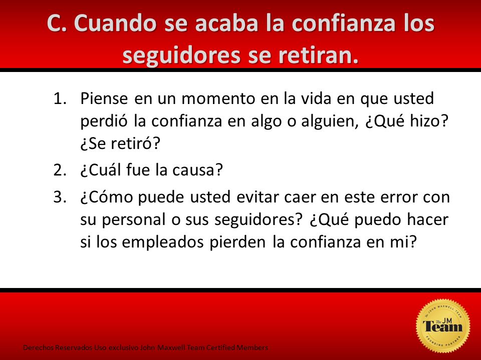 C. Cuando se acaba la confianza los seguidores se retiran.