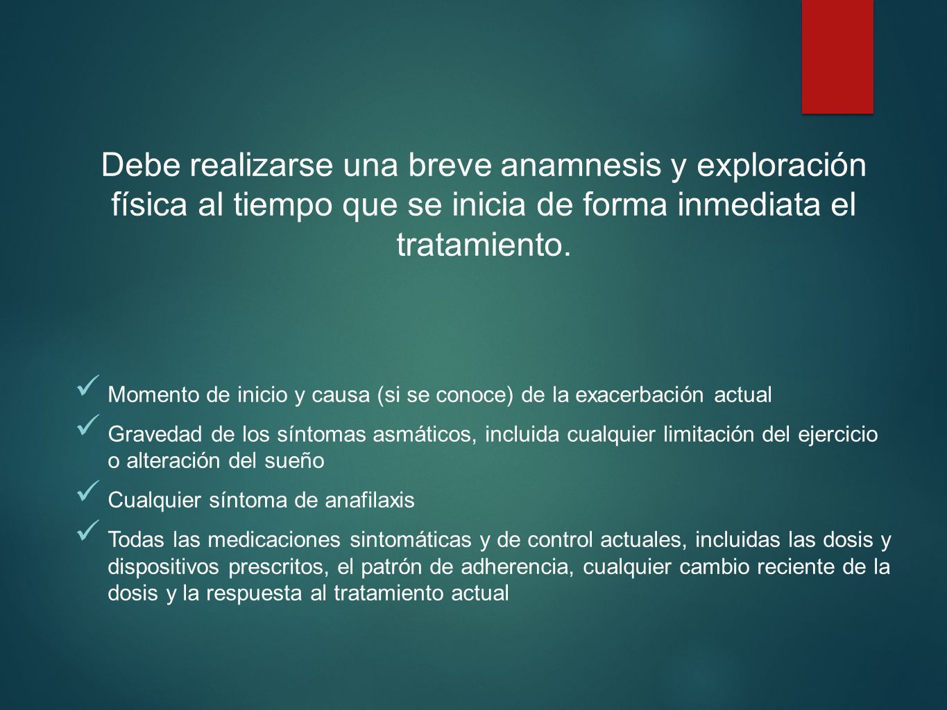Debe realizarse una breve anamnesis y exploración física al tiempo que se inicia de forma inmediata el tratamiento.
