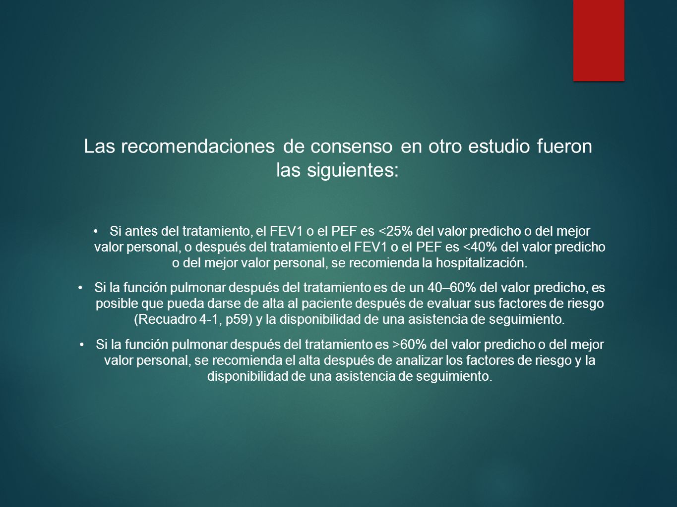 Las recomendaciones de consenso en otro estudio fueron las siguientes: