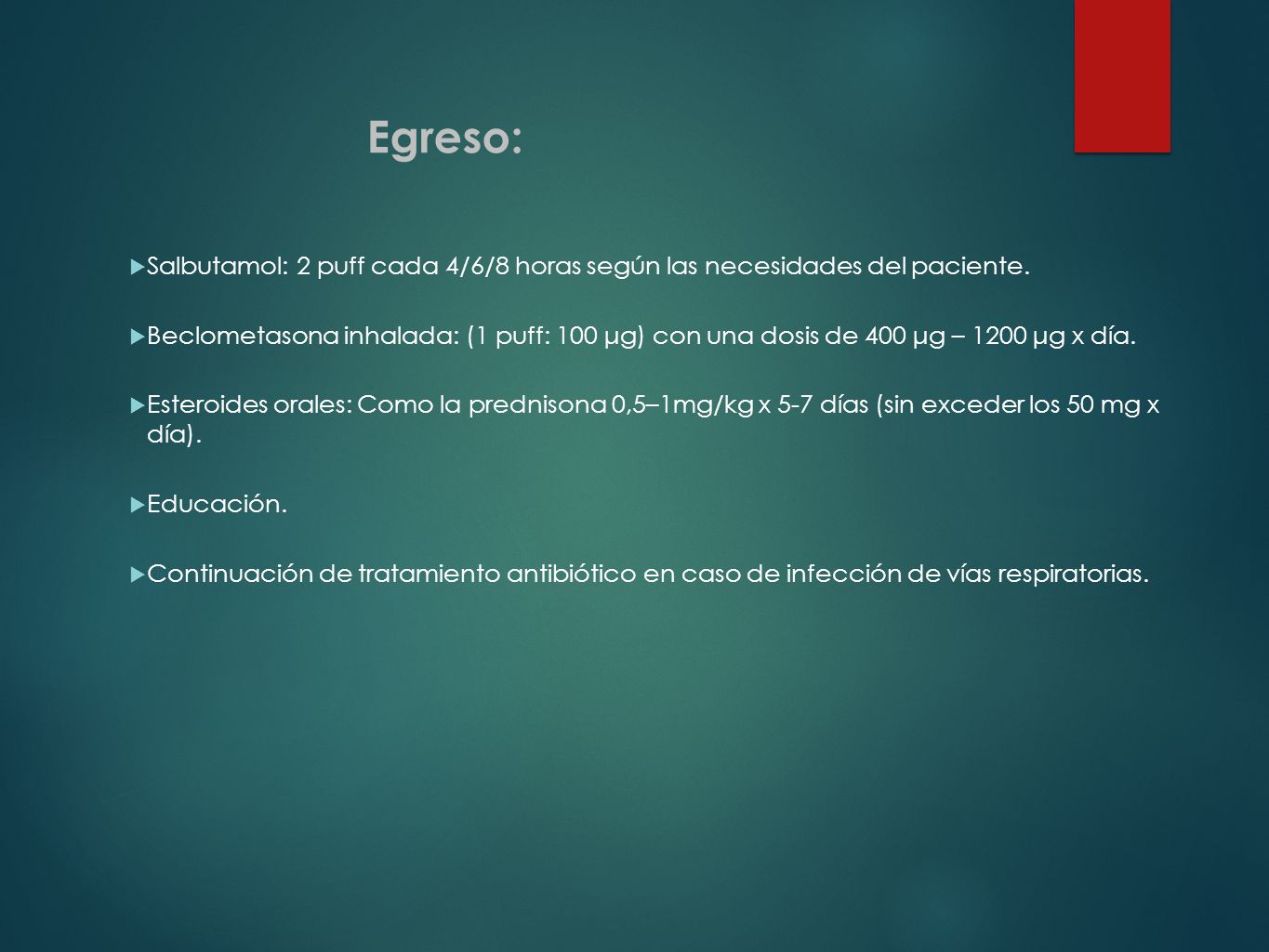 Egreso: Salbutamol: 2 puff cada 4/6/8 horas según las necesidades del paciente.