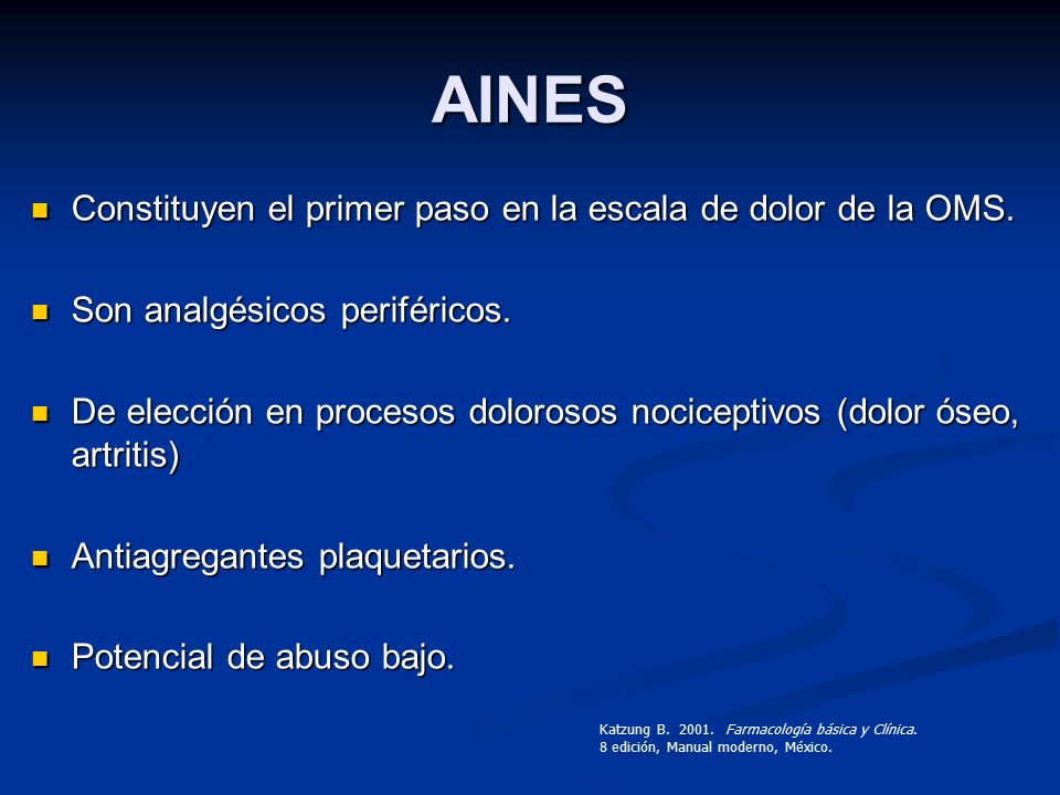AINES Constituyen el primer paso en la escala de dolor de la OMS.