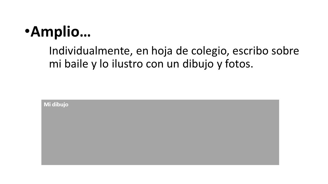 Amplio… Individualmente, en hoja de colegio, escribo sobre mi baile y lo ilustro con un dibujo y fotos.