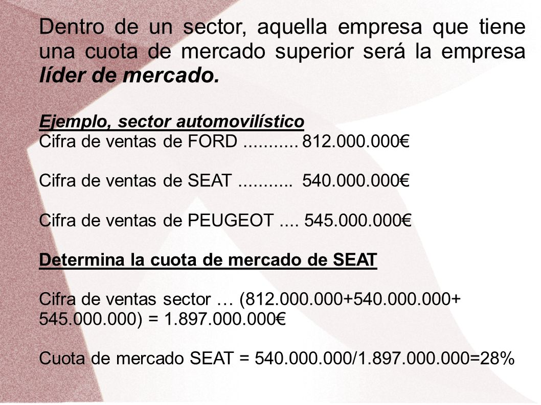 Dentro de un sector, aquella empresa que tiene una cuota de mercado superior será la empresa líder de mercado.