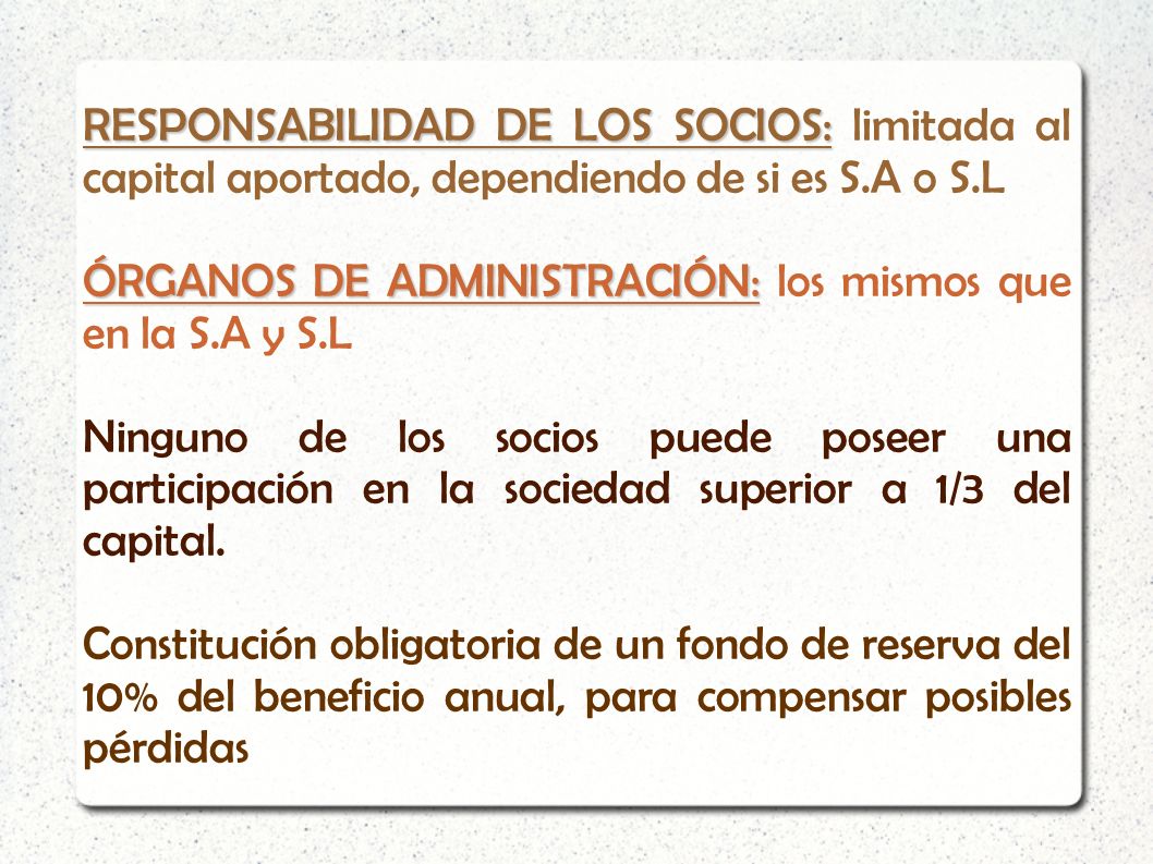 ÓRGANOS DE ADMINISTRACIÓN: los mismos que en la S.A y S.L
