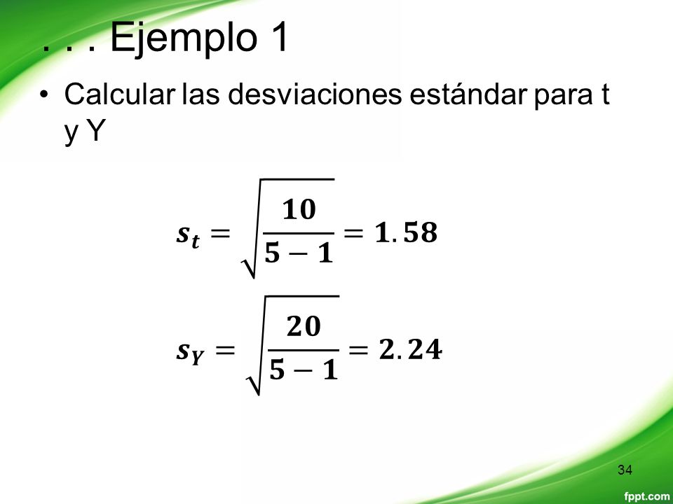. . . Ejemplo 1 Calcular las desviaciones estándar para t y Y