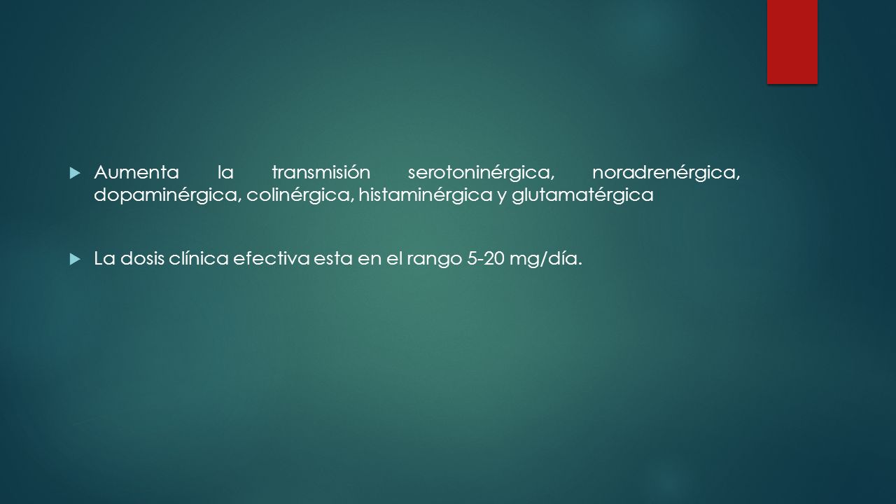 Aumenta la transmisión serotoninérgica, noradrenérgica, dopaminérgica, colinérgica, histaminérgica y glutamatérgica