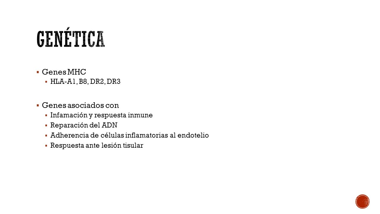 Genética Genes MHC Genes asociados con HLA-A1, B8, DR2, DR3