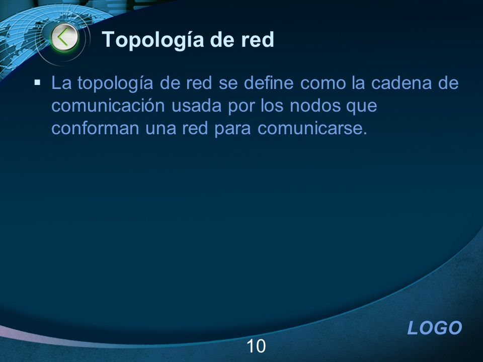 Topología de red La topología de red se define como la cadena de comunicación usada por los nodos que conforman una red para comunicarse.