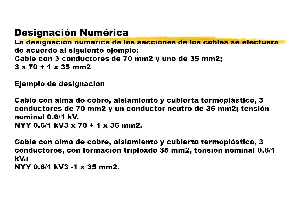 Designación Numérica La designación numérica de las secciones de los cables se efectuará de acuerdo al siguiente ejemplo: