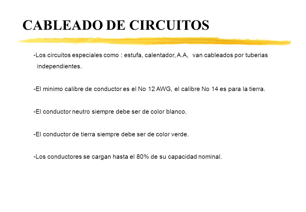 CABLEADO DE CIRCUITOS Los circuitos especiales como : estufa, calentador, A.A, van cableados por tuberias.