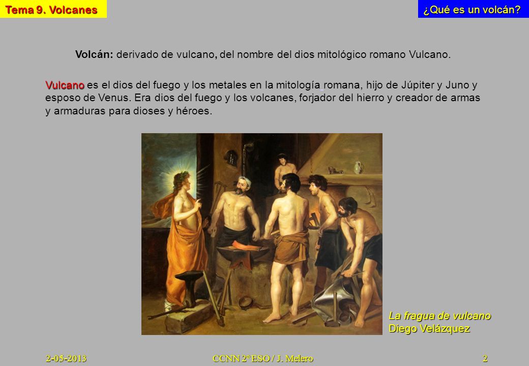 ¿Qué es un volcán Volcán: derivado de vulcano, del nombre del dios mitológico romano Vulcano.