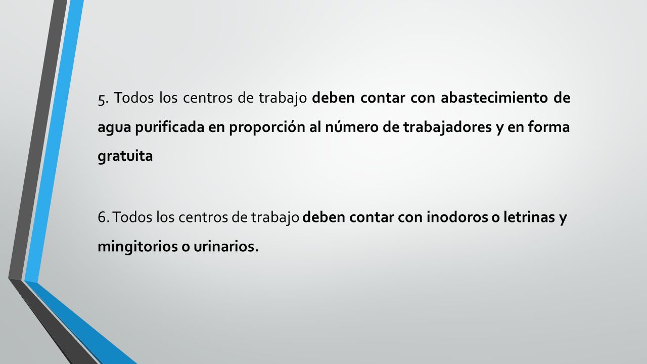 5. Todos los centros de trabajo deben contar con abastecimiento de agua purificada en proporción al número de trabajadores y en forma gratuita