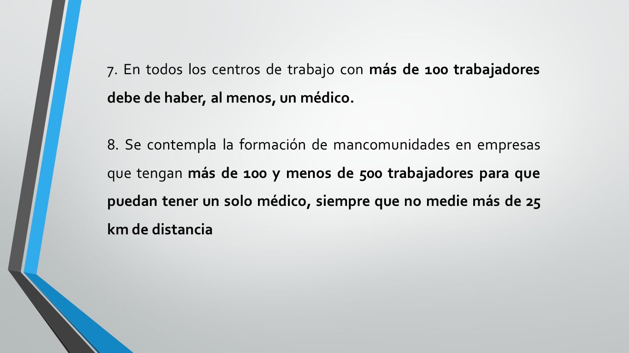 7. En todos los centros de trabajo con más de 100 trabajadores debe de haber, al menos, un médico.