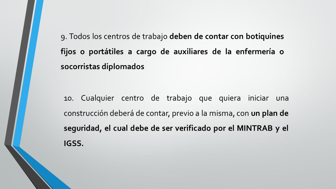 9. Todos los centros de trabajo deben de contar con botiquines fijos o portátiles a cargo de auxiliares de la enfermería o socorristas diplomados