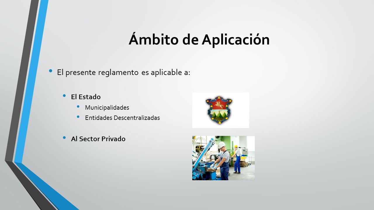 Ámbito de Aplicación El presente reglamento es aplicable a: El Estado