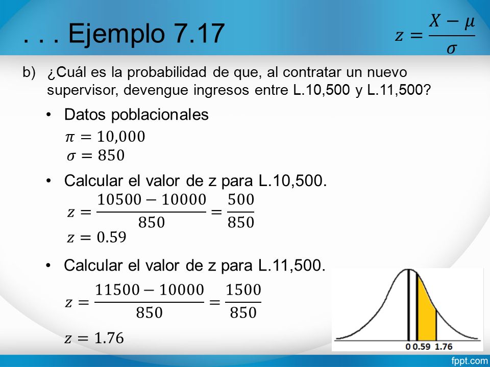 . . . Ejemplo 7.17 𝑧= 𝑋−𝜇 𝜎 Datos poblacionales 𝜋=10,000 𝜎=850