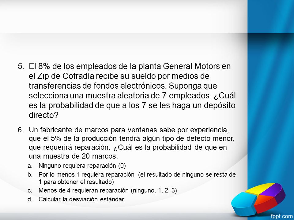 El 8% de los empleados de la planta General Motors en el Zip de Cofradía recibe su sueldo por medios de transferencias de fondos electrónicos. Suponga que selecciona una muestra aleatoria de 7 empleados. ¿Cuál es la probabilidad de que a los 7 se les haga un depósito directo