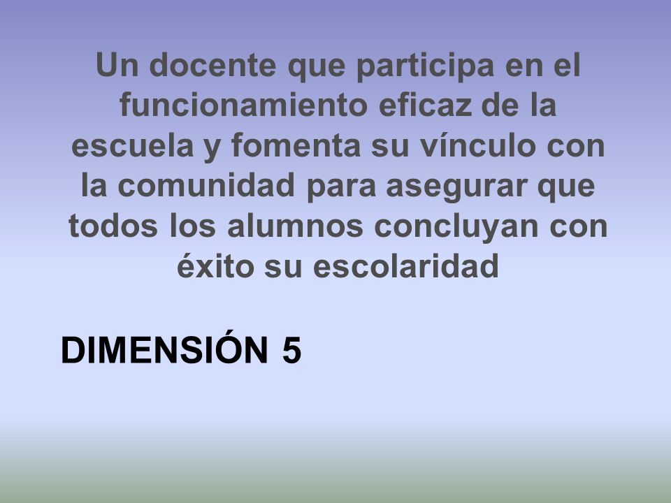 Un docente que participa en el funcionamiento eficaz de la escuela y fomenta su vínculo con la comunidad para asegurar que todos los alumnos concluyan con éxito su escolaridad