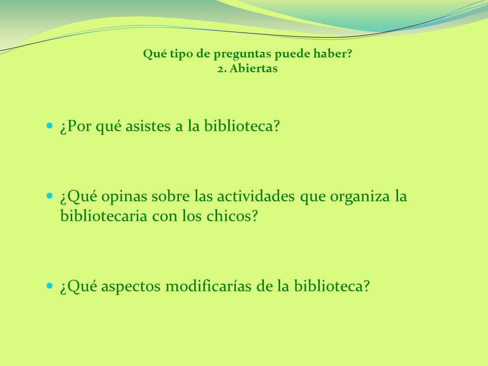 Qué tipo de preguntas puede haber 2. Abiertas