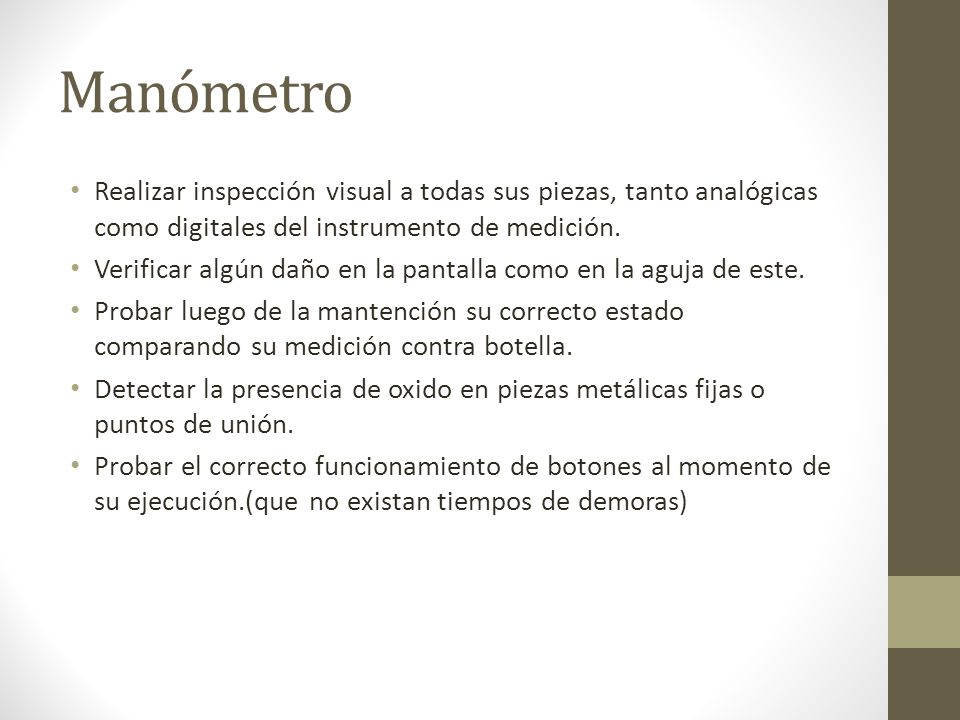 Manómetro Realizar inspección visual a todas sus piezas, tanto analógicas como digitales del instrumento de medición.