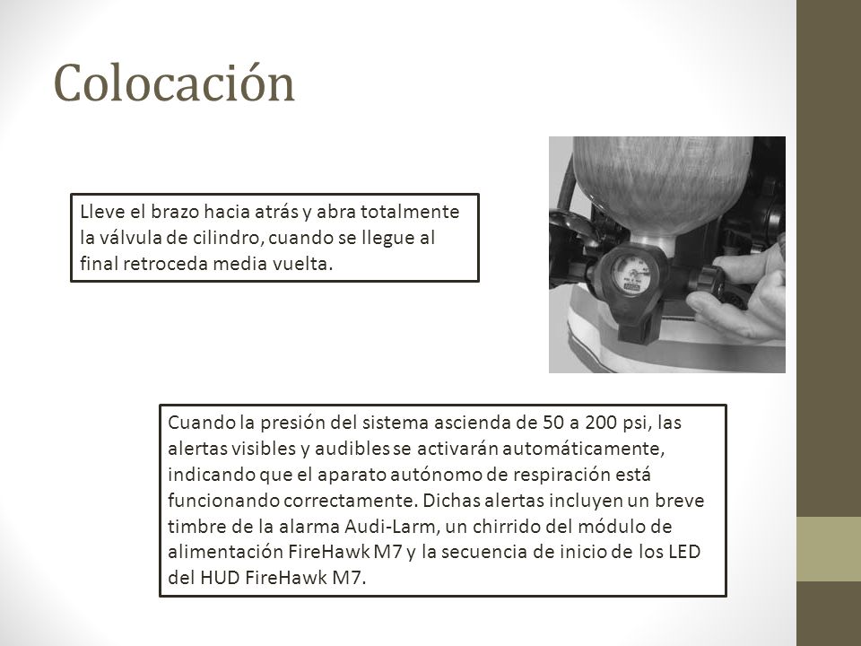 Colocación Lleve el brazo hacia atrás y abra totalmente la válvula de cilindro, cuando se llegue al final retroceda media vuelta.