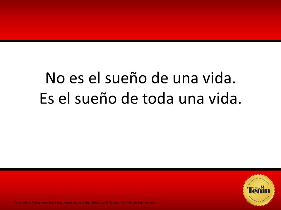 No es el sueño de una vida. Es el sueño de toda una vida.