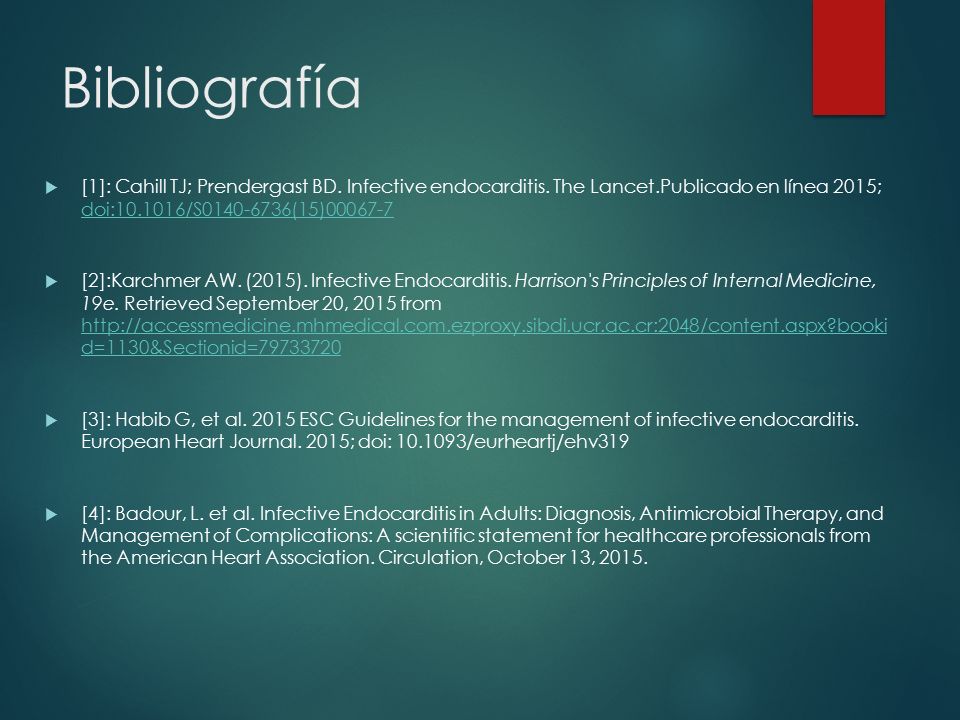Bibliografía [1]: Cahill TJ; Prendergast BD. Infective endocarditis. The Lancet.Publicado en línea 2015; doi: /S (15)