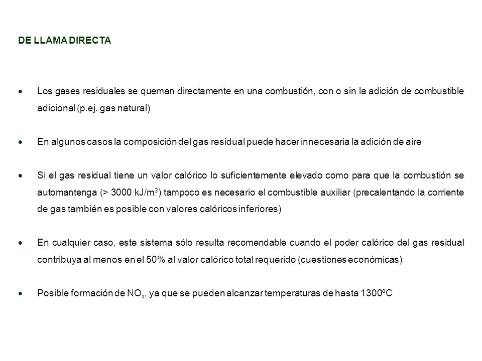 DE LLAMA DIRECTA  Los gases residuales se queman directamente en una combustión, con o sin la adición de combustible adicional (p.ej. gas natural)