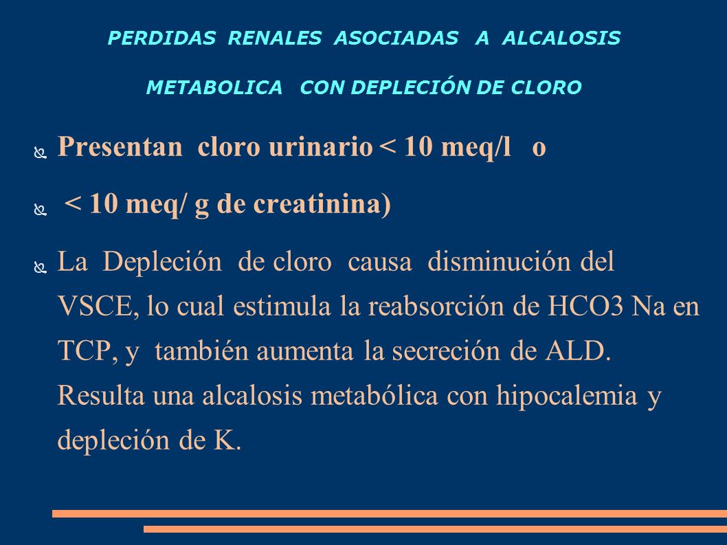 Presentan cloro urinario < 10 meq/l o < 10 meq/ g de creatinina)